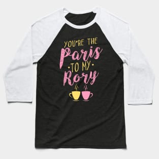 You're the Paris to my Rory Baseball T-Shirt